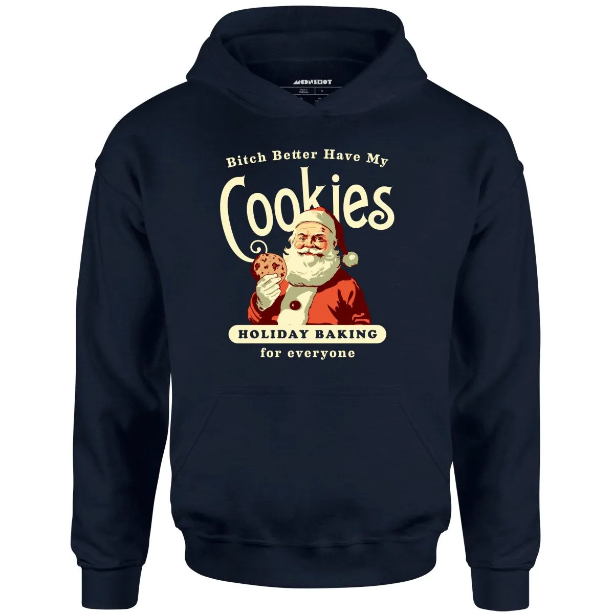 Bitch Better Have My Cookies Holiday Baking - Unisex Hoodie