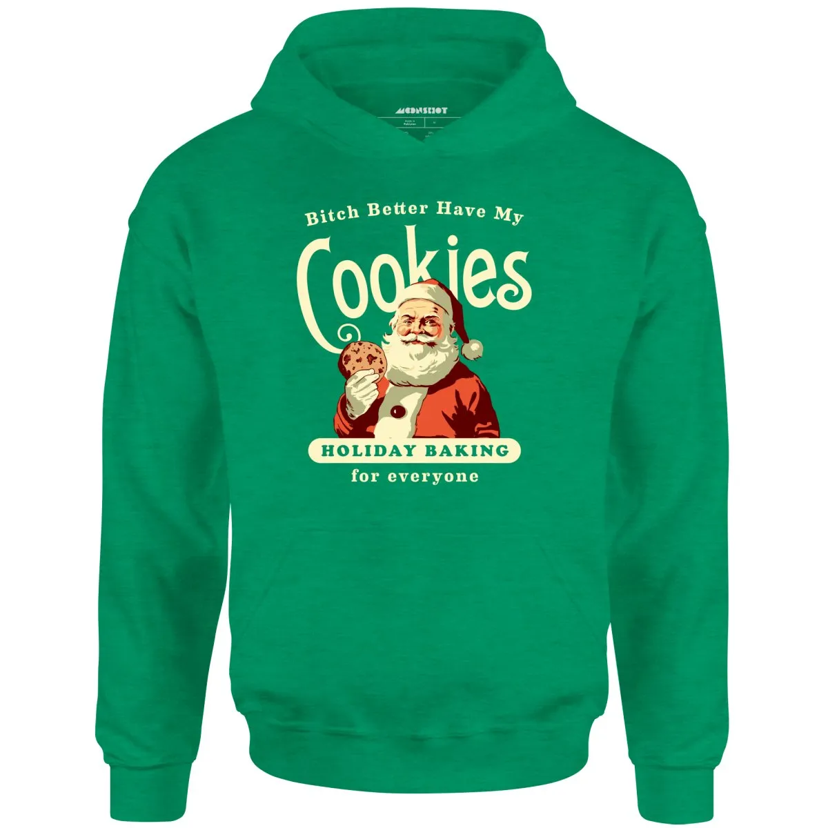 Bitch Better Have My Cookies Holiday Baking - Unisex Hoodie