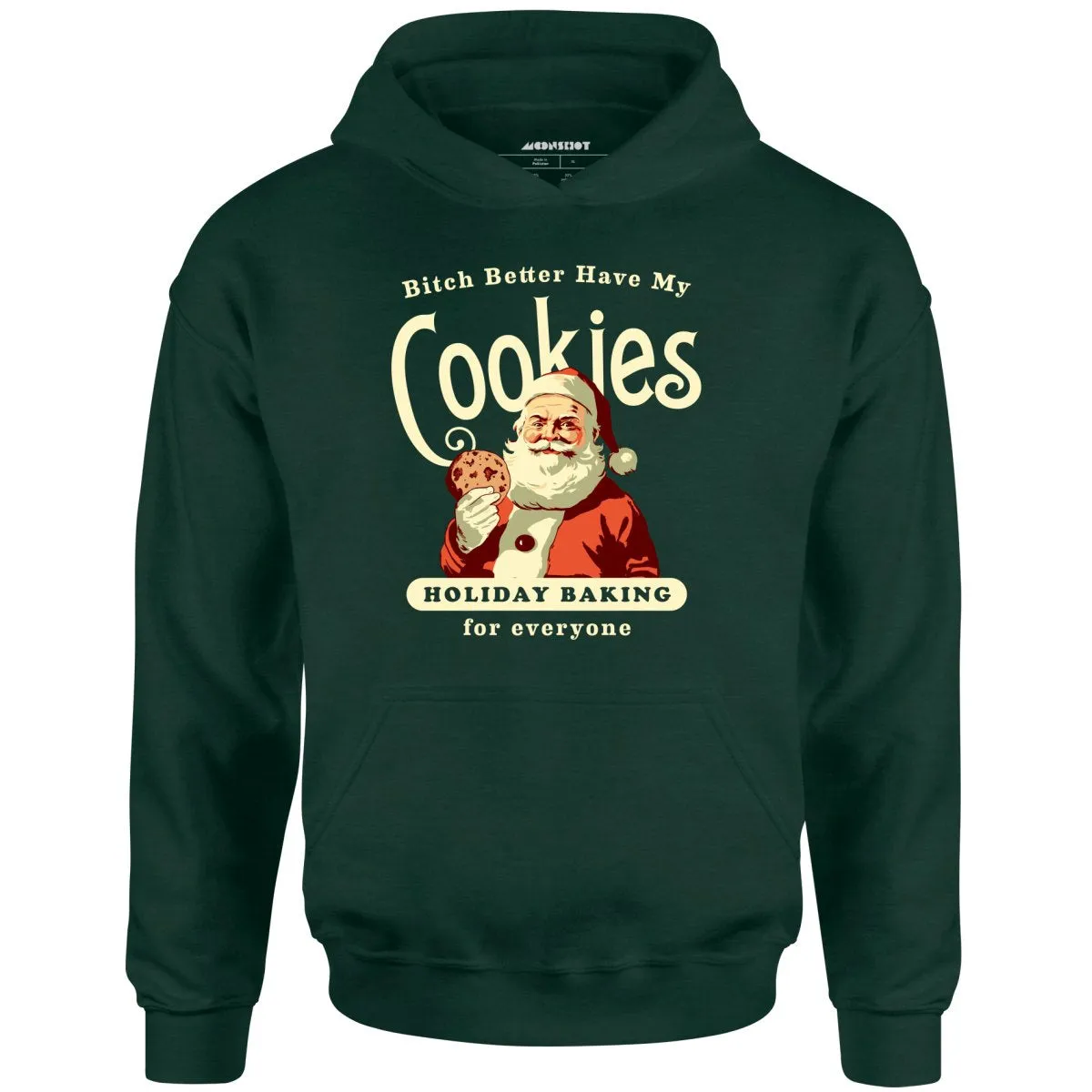 Bitch Better Have My Cookies Holiday Baking - Unisex Hoodie