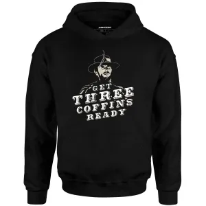 Get Three Coffins Ready - Unisex Hoodie