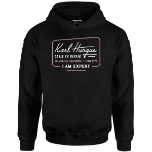 Karl Hungus Cable TV Repair - I am Expert - Unisex Hoodie