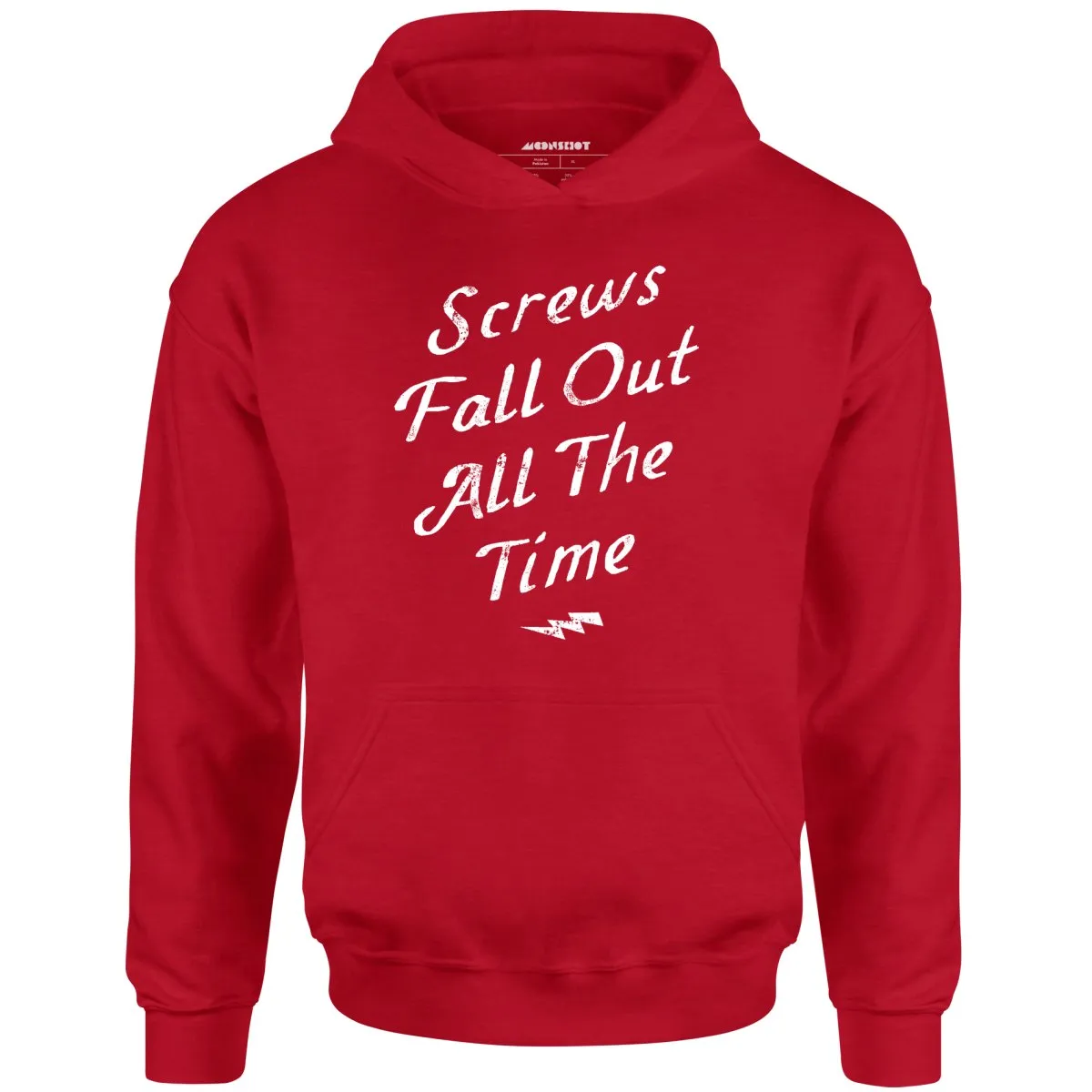 Screws Fall Out All The Time - Unisex Hoodie