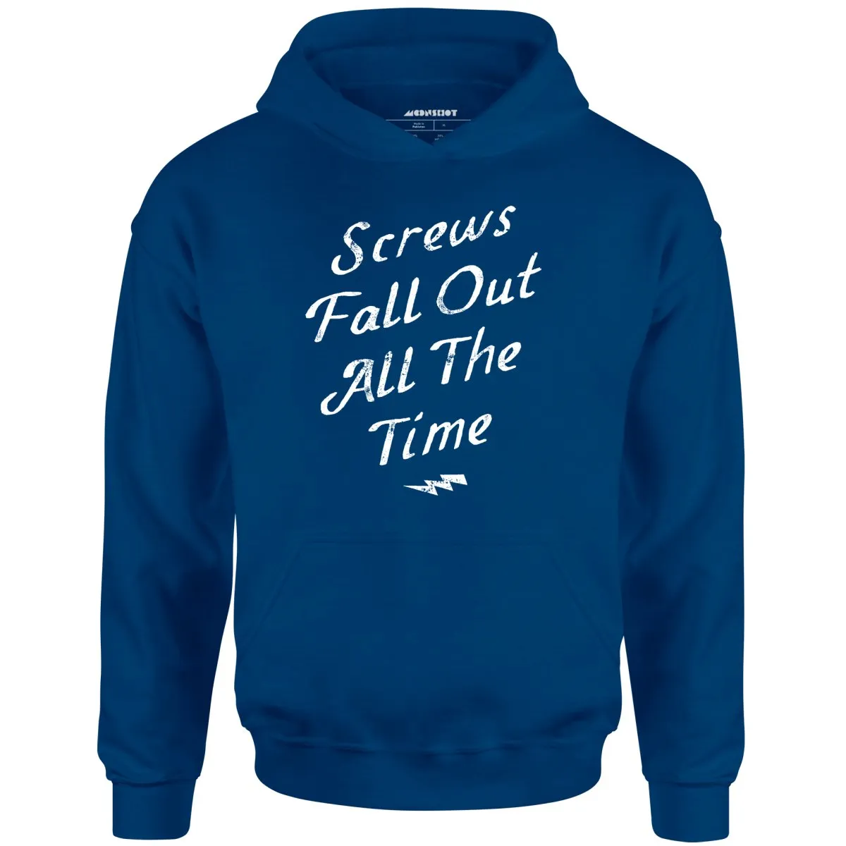 Screws Fall Out All The Time - Unisex Hoodie