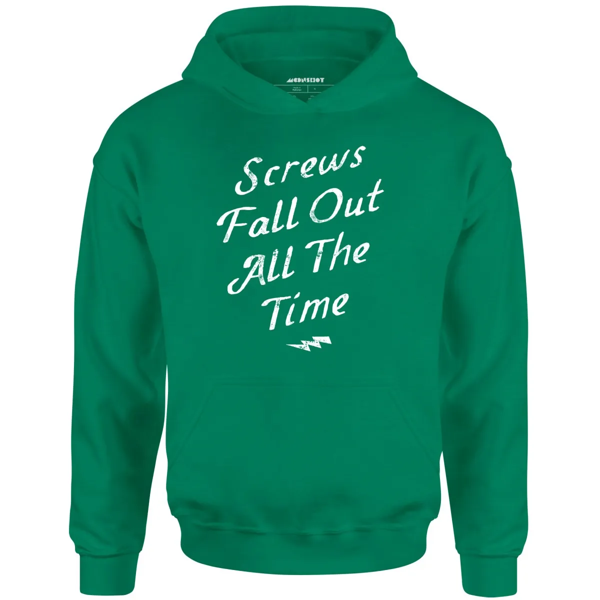 Screws Fall Out All The Time - Unisex Hoodie