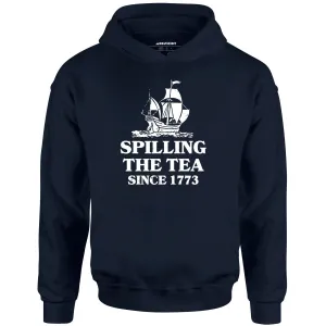 Spilling The Tea Since 1773 - Unisex Hoodie